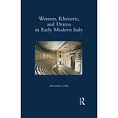 Women, Rhetoric, and Drama in Early Modern Italy