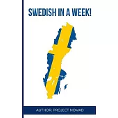 Swedish: Learn Swedish in a Week!: Swedish: Learn Swedish in a Week! Start Speaking Basic Swedish in Less Than 24 Hours