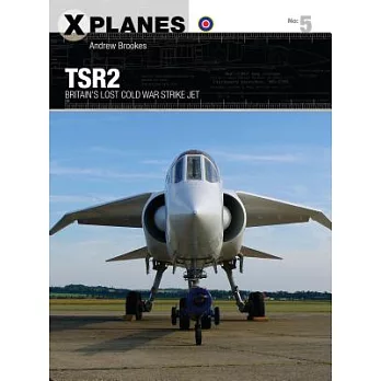 TSR2: Britain’s Lost Cold War Strike Jet