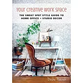 Your Creative Work Space: The Sweet Spot Style Guide to Home Office ] Studio Decor