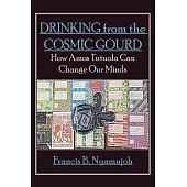Drinking from the Cosmic Gourd: How Amos Tutuola Can Change Our Minds