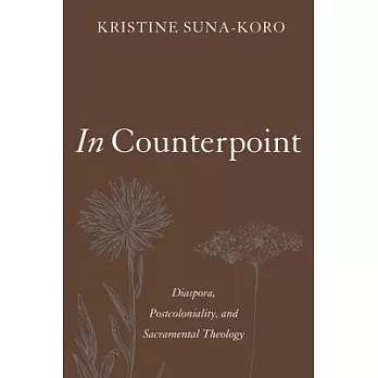 In Counterpoint: Diaspora, Postcoloniality, and Sacramental Theology