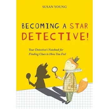 Becoming a Star Detective!: Your Detective’s Notebook for Finding Clues to How You Feel