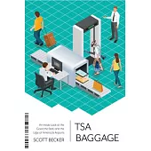 Tsa Baggage: An Inside Look at the Good, the Bad, and the Ugly at America’s Airports