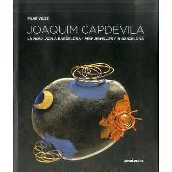 Joaquim Capdevila: La Nova Joia A Barcelona / New Jewellery in Barcelona