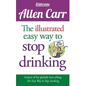 The Illustrated Easy Way to Stop Drinking: Free at Last!