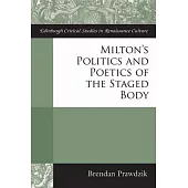Theatrical Milton: Politics and Poetics of the Staged Body