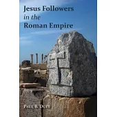 Jesus Followers in the Roman Empire