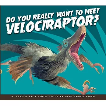Do You Really Want to Meet Velociraptor?