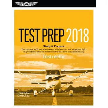 Instructor Test Prep 2018 + Airman Knowledge Testing for Flight Instructor, Ground Instructor, and Sport Pilot Instructor: Study