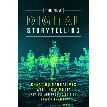 The New Digital Storytelling: Creating Narratives with New Media--Revised and Updated Edition, 2nd Edition