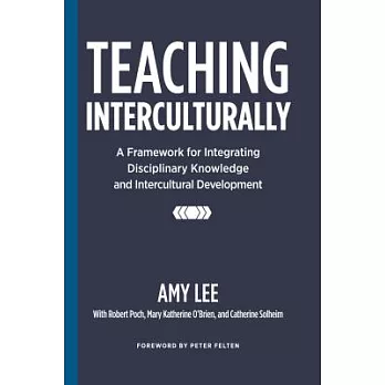 Teaching Interculturally: A Framework for Integrating Disciplinary Knowledge and Intercultural Development