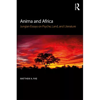 Anima and Africa: Jungian Essays on Psyche, Land, and Literature