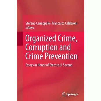 Organized Crime, Corruption and Crime Prevention: Essays in Honor of Ernesto U. Savona
