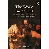 The World Inside Out: Emotions and the Body in the French Wars of Religion