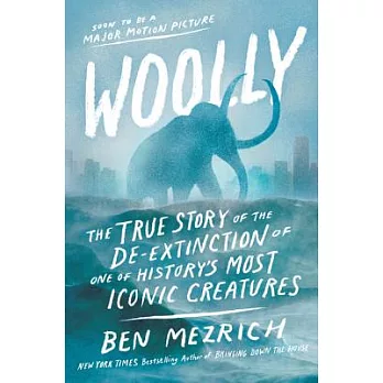 Woolly: The True Story of the de-Extinction of One of History’s Most Iconic Creatures