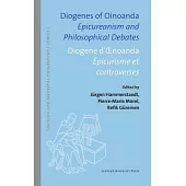 Diogenes of Oinoanda / Diogene D’oenoanda: Epicureanism and Philosophical Debates / Epicurisme Et Controverses