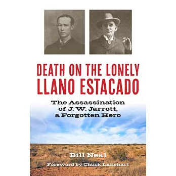 Death on the Lonely Llano Estacado: The Assassination of J. W. Jarrott, a Forgotten Hero