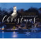A Connecticut Christmas: Celebrating the Holiday in Classic New England Style
