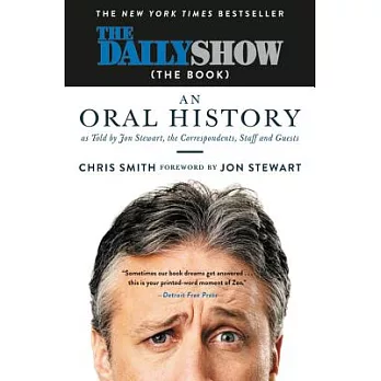 The Daily Show (the Book): An Oral History as Told by Jon Stewart, the Correspondents, Staff and Guests