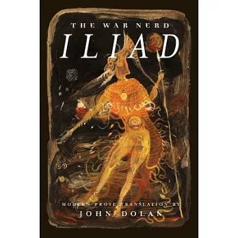 The War Nerd Iliad: Modern Prose Translation of Homer’s Iliad