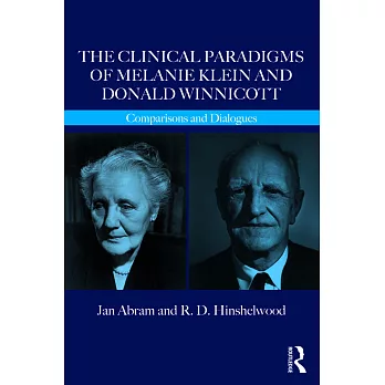 The Clinical Paradigms of Melanie Klein and Donald Winnicott: Comparisons and Dialogues