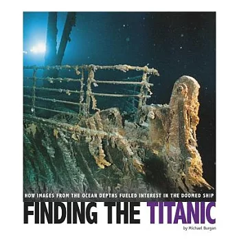 Finding the Titanic : how images from the ocean depths fueled interest in the doomed ship