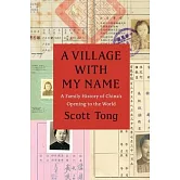 A Village With My Name: A Family History of China’s Opening to the World