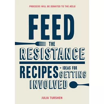 Feed the Resistance: Recipes + Ideas for Getting Involved