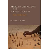 African Literature and Social Change: Tribe, Nation, Race
