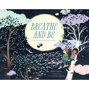 Breathe and be : a book of mindfulness poems