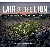Lair of the Lion: A History of Beaver Stadium
