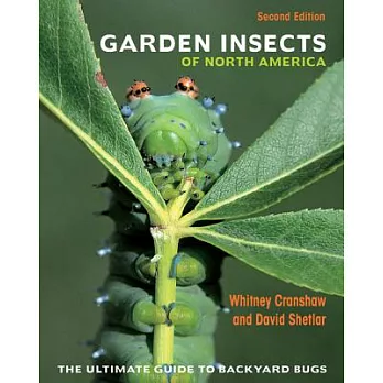 Garden Insects of North America: The Ultimate Guide to Backyard Bugs - Second Edition