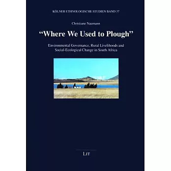 Where We Used to Plough: Environmental Governance, Rural Livelihoods and Social-ecological Change in South Africa