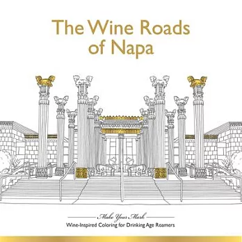 The Wine Roads of Napa Coloring Book: Wine-inspired Coloring Book for Drinking-Age Roamers