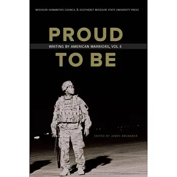 Proud to Be: Writing by American Warriors