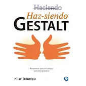 Haz-siendo Gestalt / Become a Gestalt: Esquemas para el trabajo psicoterapéutico / Schemes for Psychotherapeutic Work