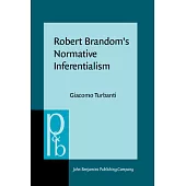Robert Brandom’s Normative Inferentialism