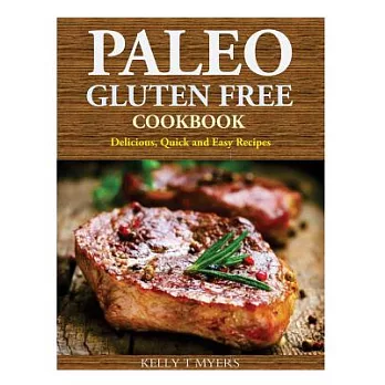 Paleo Gluten Free Cookbook: Delicious, Quick and Easy Recipes