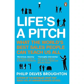 Life’s A Pitch: What the World’s Best Sales People Can Teach Us All