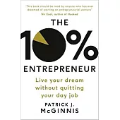The 10% Entrepreneur: Live Your Dream Without Quitting Your Day Job