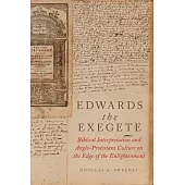 Edwards the Exegete: Biblical Interpretation and Anglo-Protestant Culture on the Edge of the Enlightenment