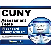 Cuny Assessment Tests Study System: Cuny Exam Practice Questions and Review for the Cuny Assessment Tests