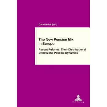 The New Pension Mix in Europe: Recent Reforms, Their Distributional Effects and Political Dynamics