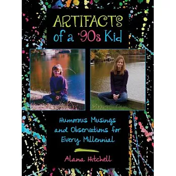 Artifacts of a ’90s Kid: Humorous Musings and Observations for Every Millennial
