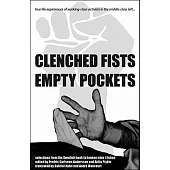 Clenched Fists, Empty Pockets: True Life Experiences of Working-class Activists in the Middle-class Left...
