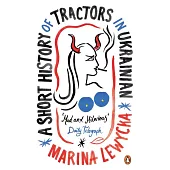 A Short History of Tractors in Ukrainian (Penguin Essentials)