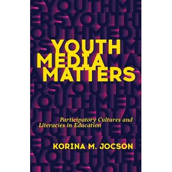 Youth Media Matters: Participatory Cultures and Literacies in Education