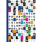 Contemporary Voices from the Asian and Islamic Art Worlds
