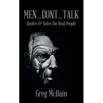 Men Don’t Talk: Quotes & Notes for Real People